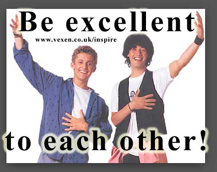 Be Excellent To Each Other!